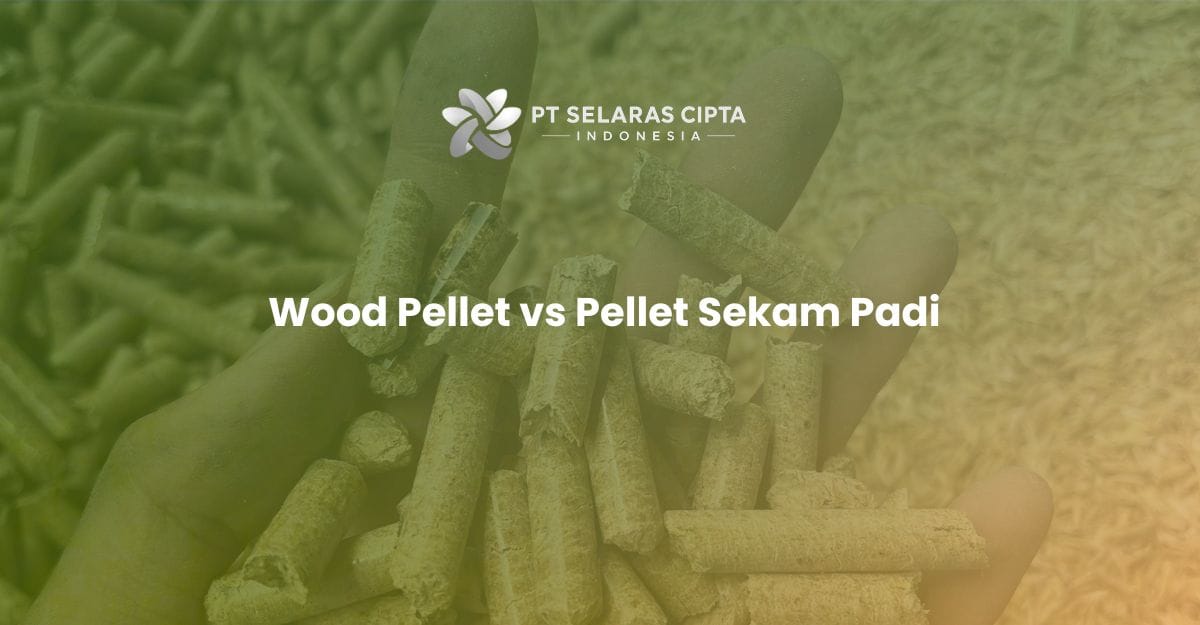 Wood Pellet vs Pellet Sekam Padi